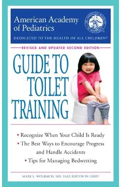 The American Academy of Pediatrics Guide to Toilet Training: Revised and Updated Second Edition