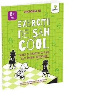Exercitii de sah COOL. Tactici si strategii ca sa-ti invingi adversarul (8+ ani)