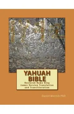 Yahuah Bible: Restored Name King James Version Translation and Transliteration