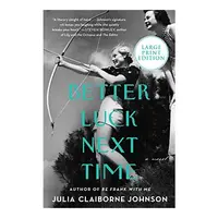 Better Luck Next Time, Julia Claiborne Johnson