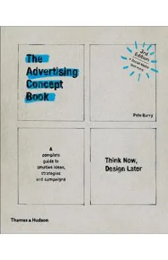 The Advertising Concept Book: Think Now, Design Later