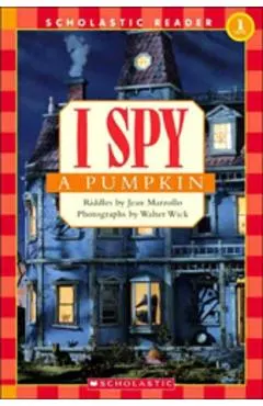 Scholastic Reader Level 1: I Spy a Pumpkin