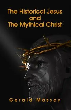 The Historical Jesus And The Mythical Christ Paperback