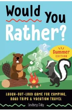 Would You Rather? Summer Edition: Laugh-Out-Loud Game for Camping, Road Trips, and Vacation Travel