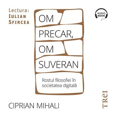 Om precar, om suveran: rostul filosofiei în societatea digitală - Audiobook