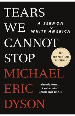 Tears We Cannot Stop: A Sermon to White America