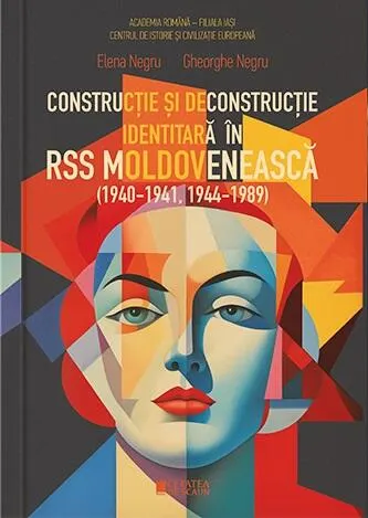 Constructie si deconstructie identitara in RSS Moldoveneasca (1940-1941, 1944-1989)