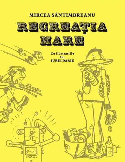 Recreația mare - Hardcover - Mircea Sântimbreanu
