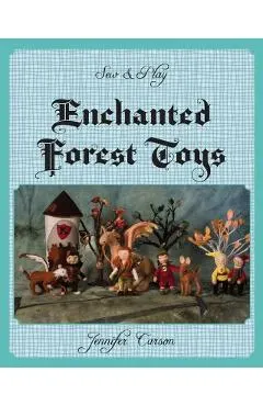 Sew and Play: Enchanted Forest Toys