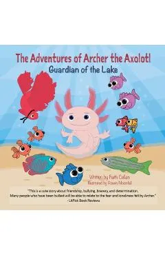 The Adventures of Archer the Axolotl: Guardian of the Lake