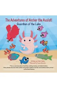 The Adventures of Archer the Axolotl: Guardian of the Lake