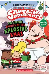 The Xtreme Xploits of the Xplosive Xmas (the Epic Tales of Captain Underpants Tv)