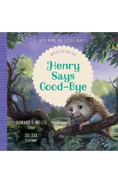Henry Says Good-Bye: When You Are Sad