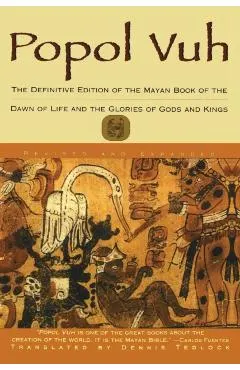 Popol Vuh: The Definitive Edition of the Mayan Book of the Dawn of Life and the Glories of