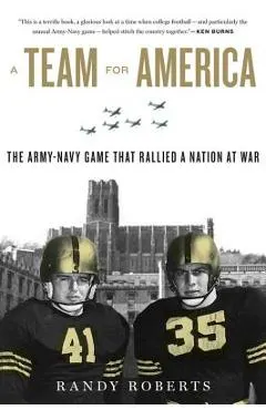 Team for America: The Army-Navy Game That Rallied a Nation at War