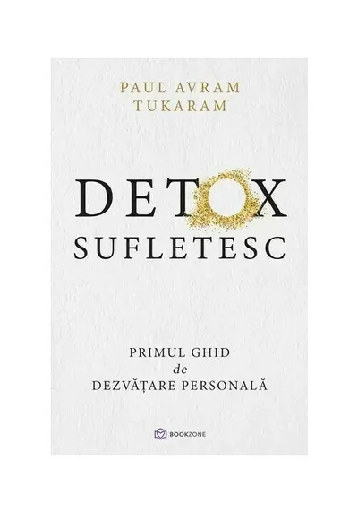 Detox Sufletesc. Primul ghid de dezvatare personala
