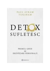 Detox Sufletesc. Primul ghid de dezvatare personala