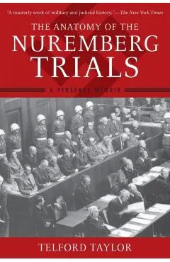 The Anatomy of the Nuremberg Trials: A Personal Memoir
