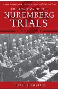 The Anatomy of the Nuremberg Trials: A Personal Memoir
