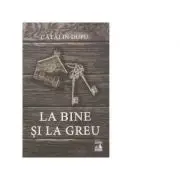 La bine si la greu