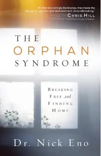 The Orphan Syndrome: Breaking Free and Finding Home