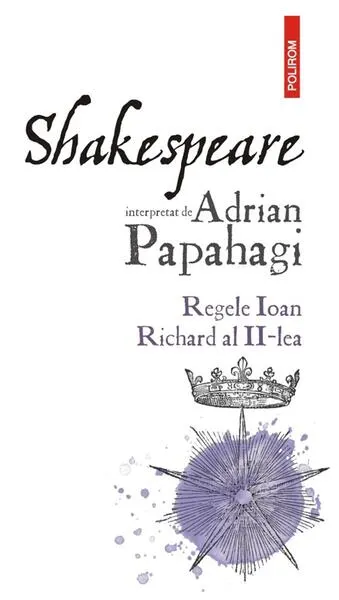 Shakespeare interpretat de Adrian Papahagi - Paperback brosat - Adrian Papahagi
