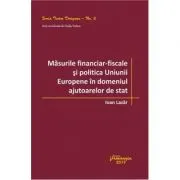 Masurile financiar‑fiscale si politica Uniunii Europene in domeniul ajutoarelor de stat