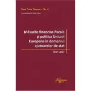 Masurile financiar‑fiscale si politica Uniunii Europene in domeniul ajutoarelor de stat