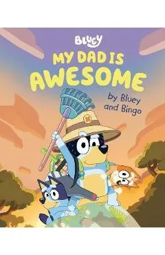 My Dad Is Awesome by Bluey and Bingo
