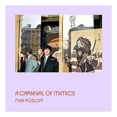 Carnival of Mimics, Max Kozloff