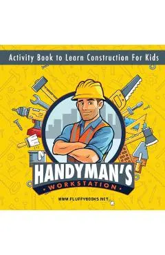 Handyman's workstation. Activity Book to Learn Construction For Kids: Ultimate construction site busy book. Coloring pages, mazes, dot-to-dot, and mor