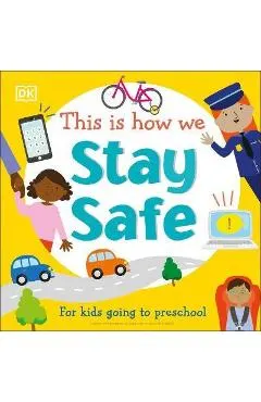 This Is How We Stay Safe: For Kids Going to Preschool