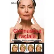 Gimnastica faciala. O metoda de a va pastra fata frumoasa in mod natural