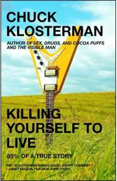 Killing Yourself to Live: 85% of a True Story