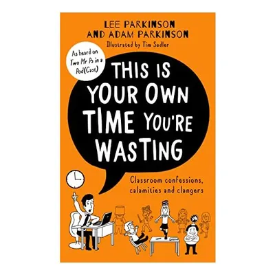 This Is Your Own Time You're Wasting