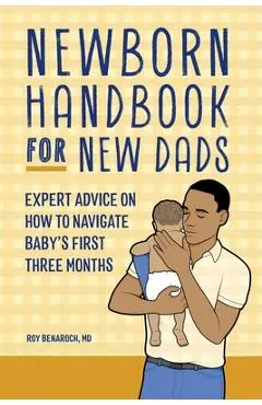 Newborn Handbook for New Dads: Expert Advice on How to Navigate Baby's First Three Months