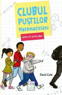 Clubul puștilor matematicieni. Jafuri în prim-plan (Vol. 1) - Paperback brosat - David Cole