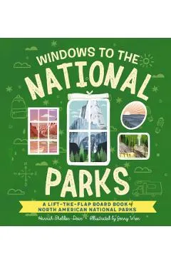 Windows to the National Parks of North America: A Lift-The-Flap Board Book of the National Parks