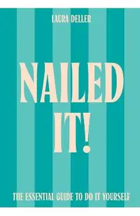 Nailed It!: The Essential Guide to Do It Yourself