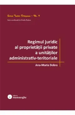 Regimul juridic al proprietatii private a unitatilor administrativ-teritoriale