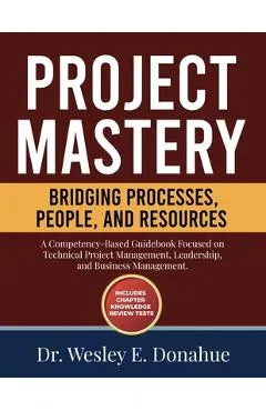 Project Mastery: Bridging Processes, People, and Resources