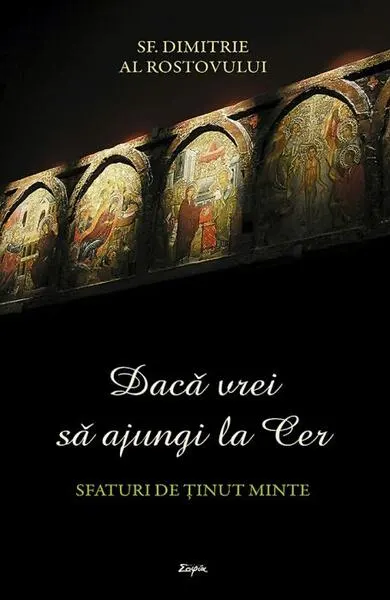 Dacă vrei să ajungi la Cer - Paperback brosat - Dimitrie al Rostovului