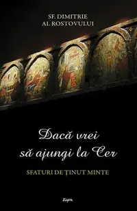 Dacă vrei să ajungi la Cer - Paperback brosat - Dimitrie al Rostovului