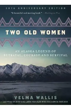 Two Old Women: An Alaska Legend of Betrayal, Courage and Survival