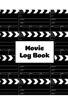 Movie Log Book: Film Review Pages, Watch & List Favorite Movies, Gift, Write Reviews & Details Journal, Writing Films Tracker, Noteboo