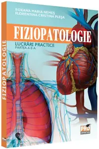 Fiziopatologie. Lucrări practice (Vol. II) - Paperback brosat - Cristina Stoica, Florentina Cristina Pleșa, Roxana Maria Nemeș