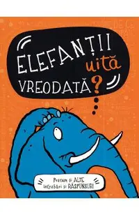Elefantii uita vreodata?