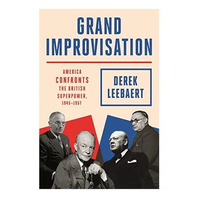 Grand Improvisation, Derek Leebaert