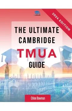 The Ultimate Cambridge TMUA Guide: Complete revision for the Cambridge TMUA. Learn the knowledge, practice the skills, and master the TMUA