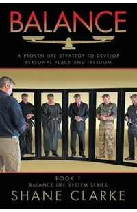 Balance: A Proven Life Strategy to Develop Personal Peace and Freedom